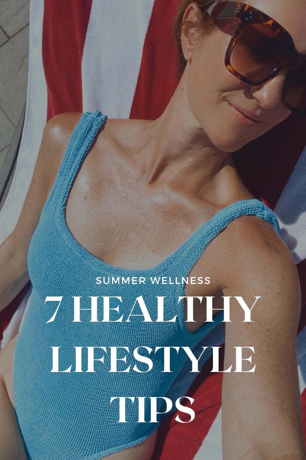 7 Healthy Lifestyle Tips for your Summer Wellness; how to be healthy in the summer, one piece swimwear
